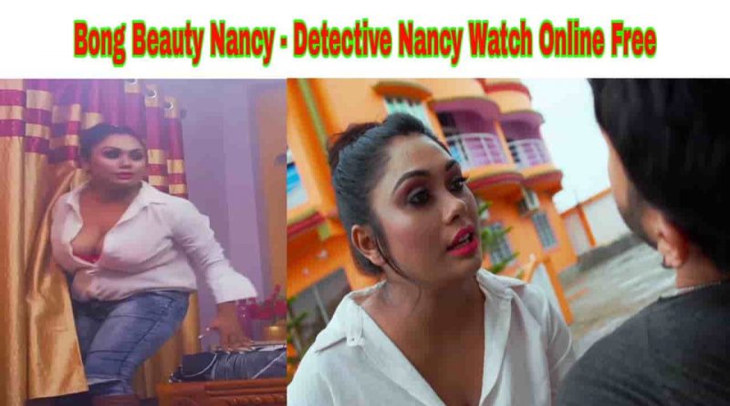 Bong Beauty Nancy - Detective Nancy Nue Fliks Watch Online Free and Download in HD Quality