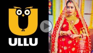 Ullu Web Series Video, Cast, Name List, Watch Online, Hot Scene, Wiki