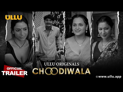 Choodiwala (Ullu Web Series) Wiki, Cast, Story, Release Date