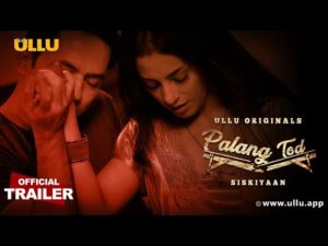 Siskiyaan Palang Tod (Ullu Web Series) Wiki, Cast, Story, Release Date