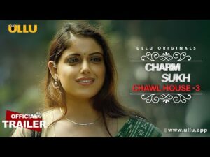 Chawl House 3 Charmsukh (Ullu Web Series) Wiki, Cast, Story, Release ...