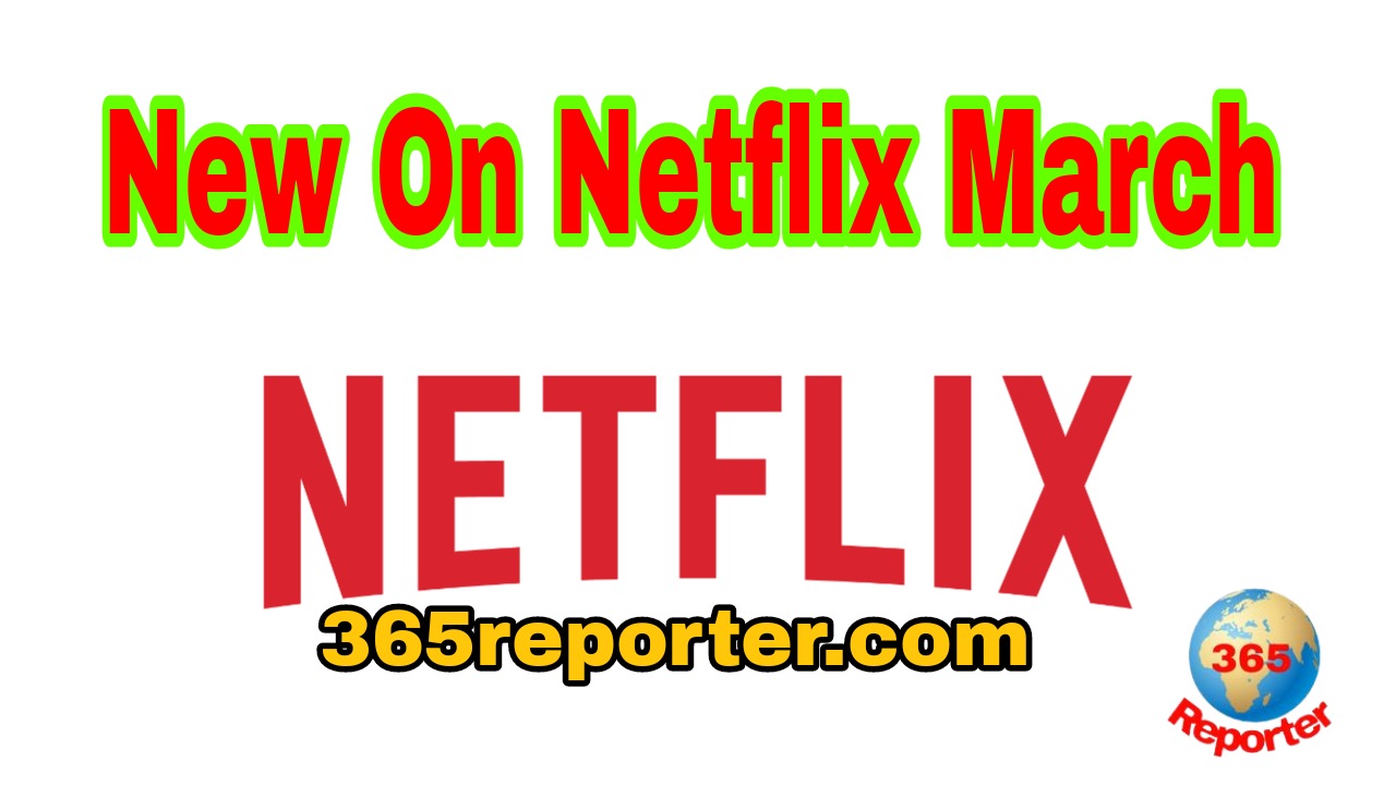 New on Netflix March 2023 What's New on Netflix March 2023 This Month
